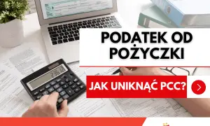 Podatek od pożyczki. Kalkulator, dokumenty i laptop sugerują analizę finansową. Dowiedz się, jak uniknąć PCC.