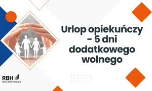 Ręce chroniące rodzinę z papieru. Urlop opiekuńczy to 5 dni dodatkowego wolnego. RBH Biuro Rachunkowe.