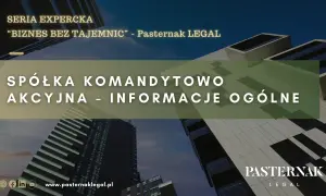 Spółka komandytowo-akcyjna: informacje ogólne. Seria EXPERCKA "Biznes bez tajemnic" Pasternak LEGAL.