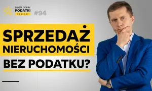 Mężczyzna w garniturze zastanawia się nad sprzedażą nieruchomości bez podatku. Podcast "Dzień Dobry Podatki" #94.
