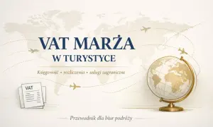 Przewodnik dla biur podróży: VAT marża w turystyce, księgowość, rozliczenia, usługi zagraniczne. Globus i samoloty symbolizują podróże.