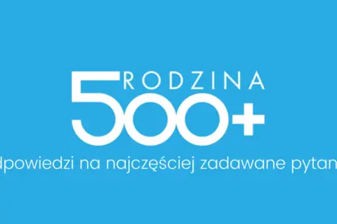 Niebieskie tło z białym napisem "RODZINA 500+" i tekstem "Odpowiedzi na najczęściej zadawane pytania".