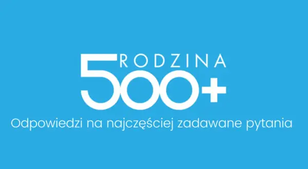 Niebieskie tło z białym napisem "RODZINA 500+" i tekstem "Odpowiedzi na najczęściej zadawane pytania".