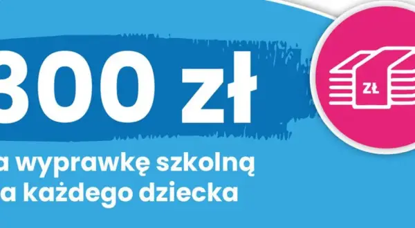 300 zł na wyprawkę szkolną dla każdego dziecka. To dobry start do jakiego wieku? Dzieci w każdym wieku zasługują na najlepsze!