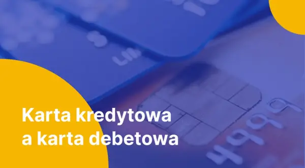 Zbliżenie na karty płatnicze, gdzie widoczna jest karta kredytowa i karta debetowa.