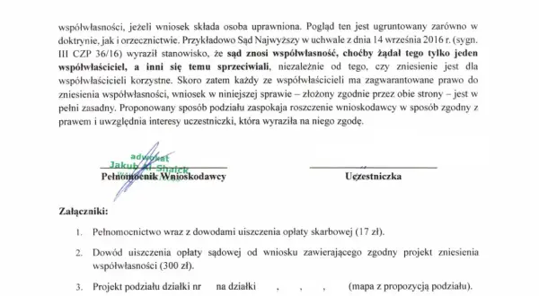 Dokument prawny dotyczący zniesienia współwłasności, z podpisami pełnomocnika i uczestniczki. Wymienione załączniki.