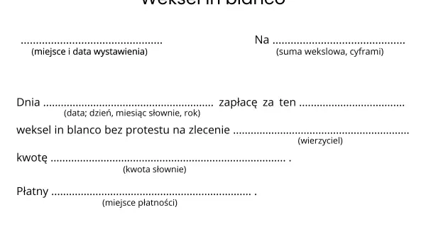 Formularz weksla in blanco do wypełnienia, zawierający pola na miejsce i datę wystawienia, sumę wekslową, dane wierzyciela oraz podpis wystawcy.