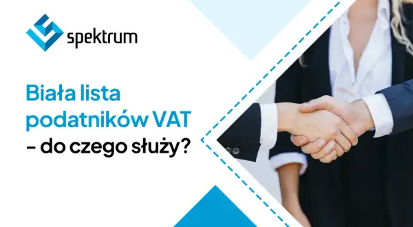 Logo Spektrum i pytanie: Biała lista podatników VAT – do czego służy? Dwie osoby ściskają sobie dłonie.