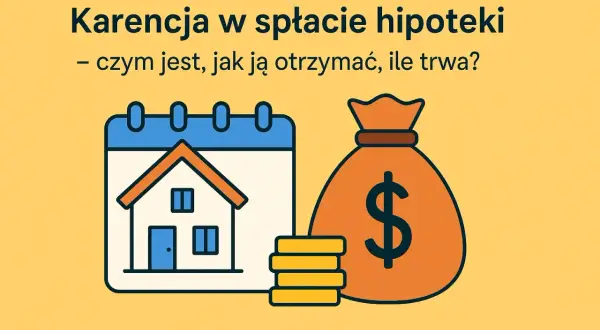 Grafika przedstawia kalendarz z domkiem, stos monet i worek z symbolem dolara, ilustrując temat karencji w spłacie hipoteki.