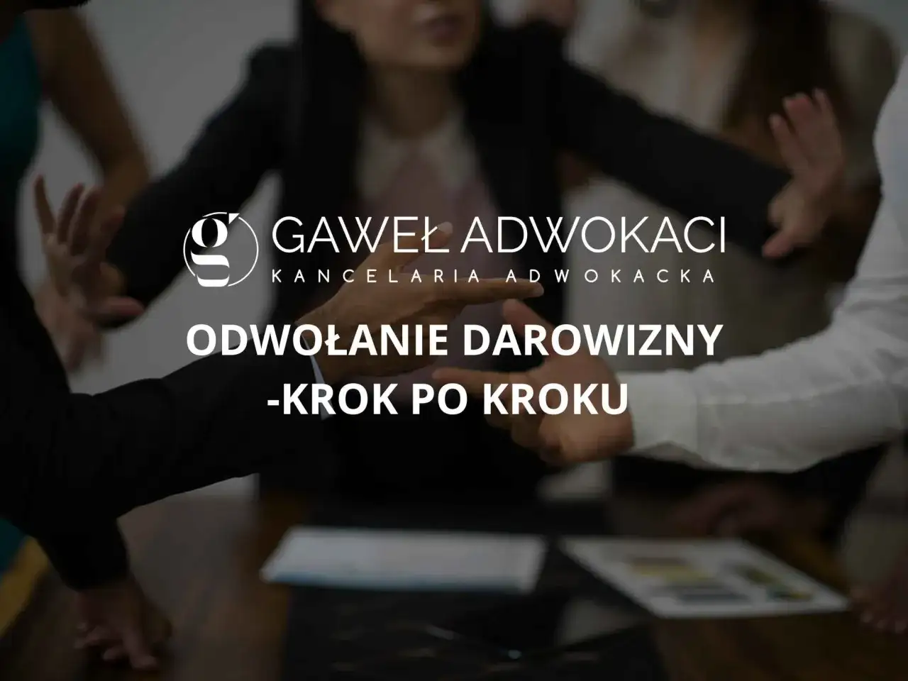Kancelaria Gawel Adwokaci wyjaśnia, czy można cofnąć darowiznę. Poradnik krok po kroku.