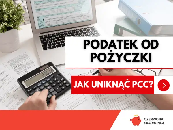 Podatek od pożyczki. Kalkulator, dokumenty i laptop sugerują analizę finansową. Dowiedz się, jak uniknąć PCC.
