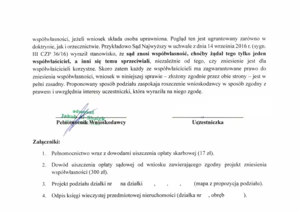 Dokument prawny dotyczący zniesienia współwłasności, z podpisami pełnomocnika i uczestniczki. Wymienione załączniki.